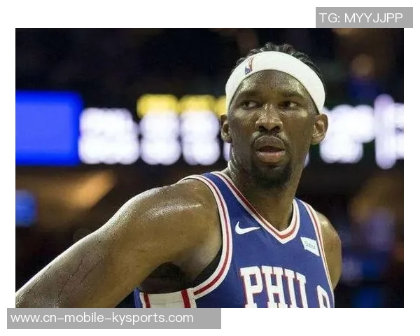 基德评价恩比德全能表现：持球得分能力贯穿职业生涯